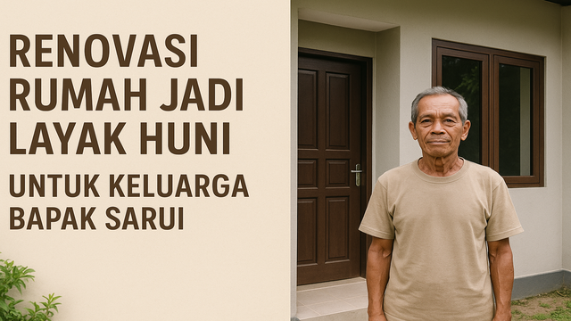 Renovasi Rumah Jadi Layak Huni Untuk Keluarga Bapak Sarui