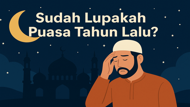 Sudah Lupakah Puasa Tahun Lalu